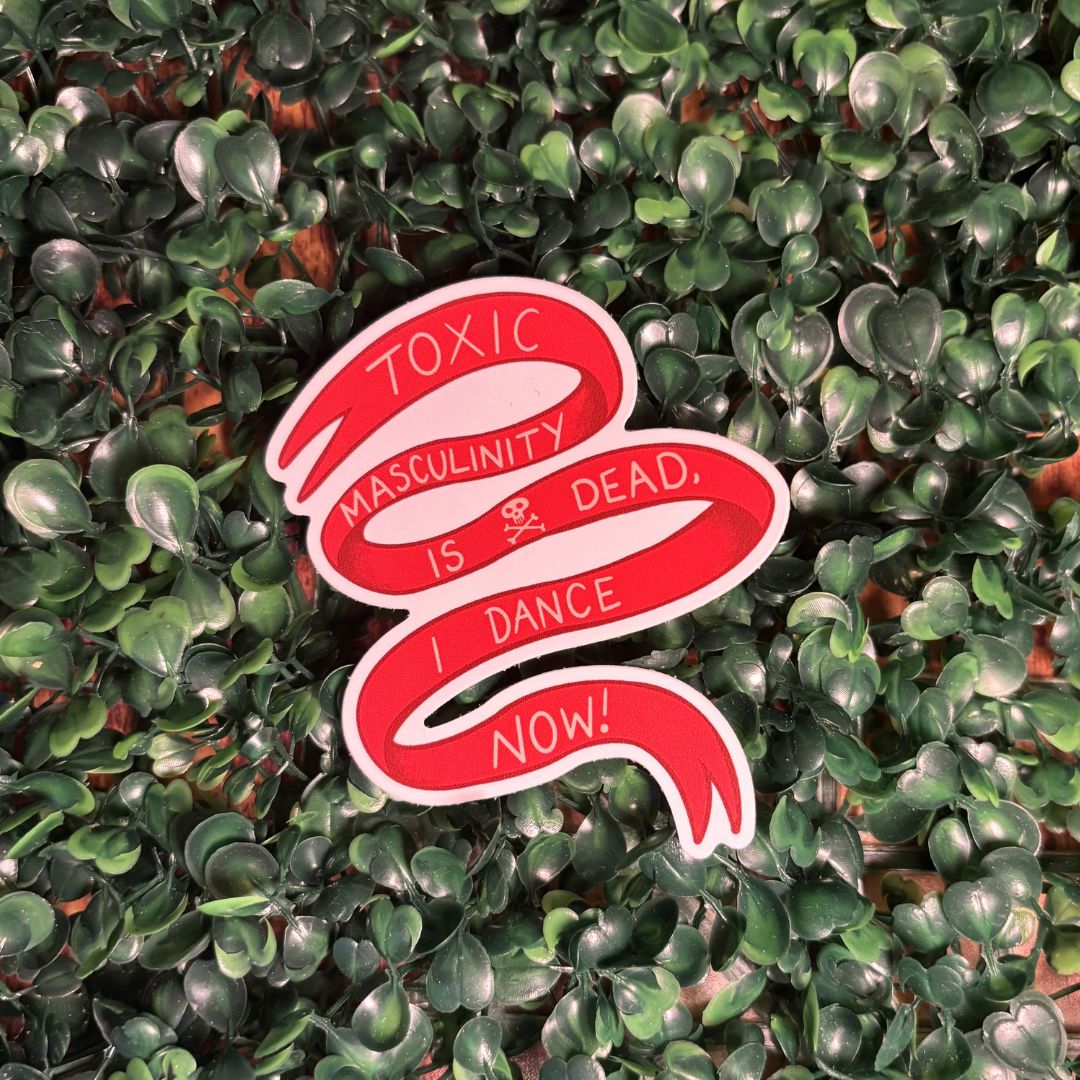 Toxic Masculinity is Dead Sticker