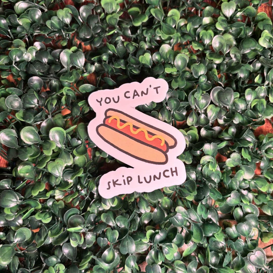 Can't Skip Lunch Sticker
